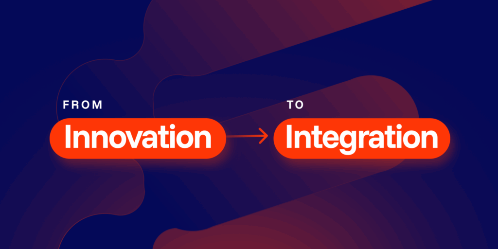 From Innovation To Integration